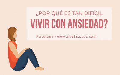 ¿Por qué es tan difícil vivir con ansiedad?